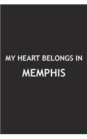 My Heart Belongs in Memphis: A 6x9 Inch Matte Softcover Journal Notebook with 120 Blank Lined Pages and a Positive Hometown or Travel Cover Slogan