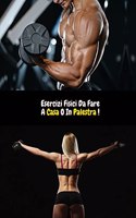 Esercizi Fisici Da Fare a Casa O in Palestra