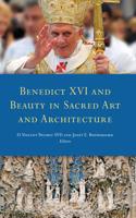 Benedict XVI and Beauty in Sacred Art and Architecture