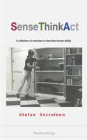 Sense - Think - ACT: 200 Exercises about Basic Human Ability