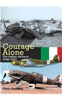 Courage Alone: The Italian Airforce 1940-1943