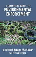 Practical Guide to Environmental Enforcement