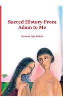 Sacred History from Adam to Me