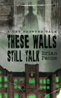 These Walls Still Talk