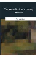 The Verse-Book of a Homely Woman
