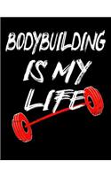 Bodybuilding Is My Life: Workout Notebook