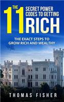 The 11 Secret Power Codes of Getting Rich: The Exact Steps to Grow Rich and Wealthy