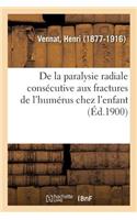 de la Paralysie Radiale Consécutive Aux Fractures de l'Humérus Chez l'Enfant