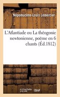 L'Atlantiade Ou La Théogonie Newtonienne, Poëme En 6 Chants