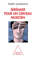 Musical Brain / Sérénade pour un cerveau musicien