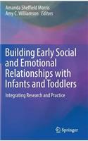 Building Early Social and Emotional Relationships with Infants and Toddlers