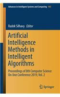 Artificial Intelligence Methods in Intelligent Algorithms: Proceedings of 8th Computer Science On-Line Conference 2019, Vol. 2