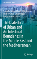 Dialectics of Urban and Architectural Boundaries in the Middle East and the Mediterranean