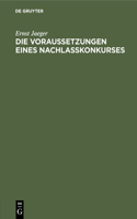Die Voraussetzungen Eines Nachlaßkonkurses