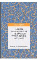 Indian Indenture in the Danish West Indies, 1863-1873