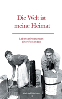 Welt ist meine Heimat Lebenserinnerungen einer Reisenden