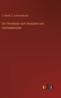 Thrombose nach Versuchen und Leichenbefunden