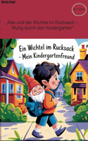 "Max und der Wichtel im Rucksack - Mutig durch den Kindergarten": Eine magische Geschichte über Freundschaft, Mut und das Wachsen an Herausforderungen - Perfekt zum Vorlesen für Kinder ab 3 Jahren