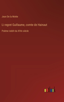Li regret Guillaume, comte de Hainaut