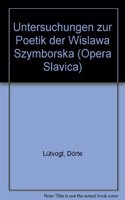 Untersuchungen Zur Poetik Der Wislawa Szymborska