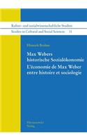 Max Webers Historische Sozialokonomie. l'Economie de Max Weber Entre Histoire Et Sociologie