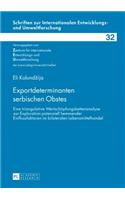 Exportdeterminanten serbischen Obstes: Eine triangulative Wertschoepfungskettenanalyse zur Exploration potenziell hemmender Einflussfaktoren im bilateralen Lebensmittelhandel(32 Schriften Zur Internationalen Entwicklungs- Und Umweltforsch)