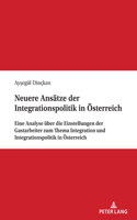 Neuere Ansaetze der Integrationspolitik in Oesterreich: Eine Analyse ueber die Einstellungen der Gastarbeiter zum Thema Integration und Integrationspolitik in Oesterreich