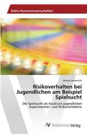 Risikoverhalten bei Jugendlichen am Beispiel Spielsucht