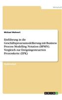 Einführung in die Geschäftsprozessmodellierung mit Business Process Modelling Notation (BPMN). Vergleich zur Ereignisgesteuerten Prozesskette (EPK)