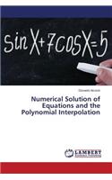 Numerical Solution of Equations and the Polynomial Interpolation