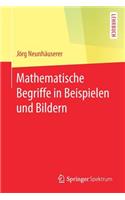 Mathematische Begriffe in Beispielen Und Bildern