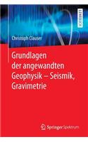 Grundlagen der angewandten Geophysik - Seismik, Gravimetrie