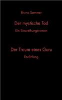 Der mystische Tod/Der Traum eines Guru: Ein Einweihungsroman/Erzählung(German)