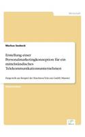Erstellung einer Personalmarketingkonzeption für ein mittelständisches Telekommunikationsunternehmen