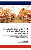 Aquatic plants as cattle feed with special reference to water hyacinth