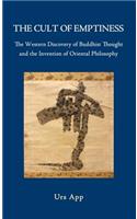 Cult of Emptiness. the Western Discovery of Buddhist Thought and the Invention of Oriental Philosophy