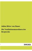 Die Ventilationsmaschinen der Bergwerke
