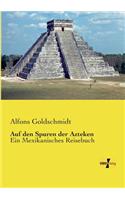 Auf den Spuren der Azteken