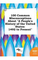 100 Common Misconceptions about a People's History of the United States