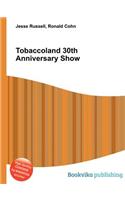 Tobaccoland 30th Anniversary Show: (English)