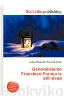 Generalissimo Francisco Franco Is Still Dead
