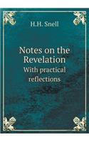 Notes on the Revelation with Practical Reflections: (English)