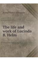 The Life and Work of Lucinda B. Helm