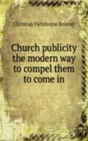 Church publicity the modern way to compel them to come in