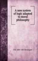 new system of logic adapted to moral philosophy
