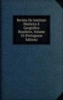 Revista Do Instituto Historico E Geografico Brasileiro, Volume 10 (Portuguese Edition)