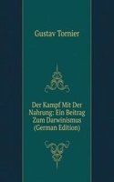 Der Kampf Mit Der Nahrung: Ein Beitrag Zum Darwinismus (German Edition)