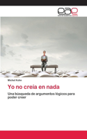 Yo no creía en nada
