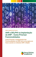 AHP e DELPHI na Implantação de ERP - Como Priorizar Funcionalidades