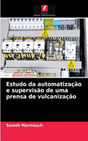 Estudo da automatização e supervisão de uma prensa de vulcanização